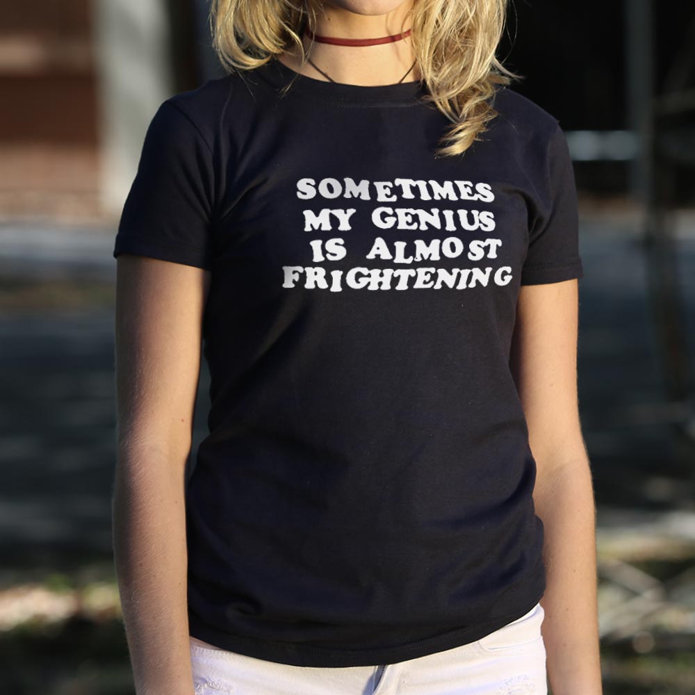 My Genius Is Frightening - 6DollarShirts