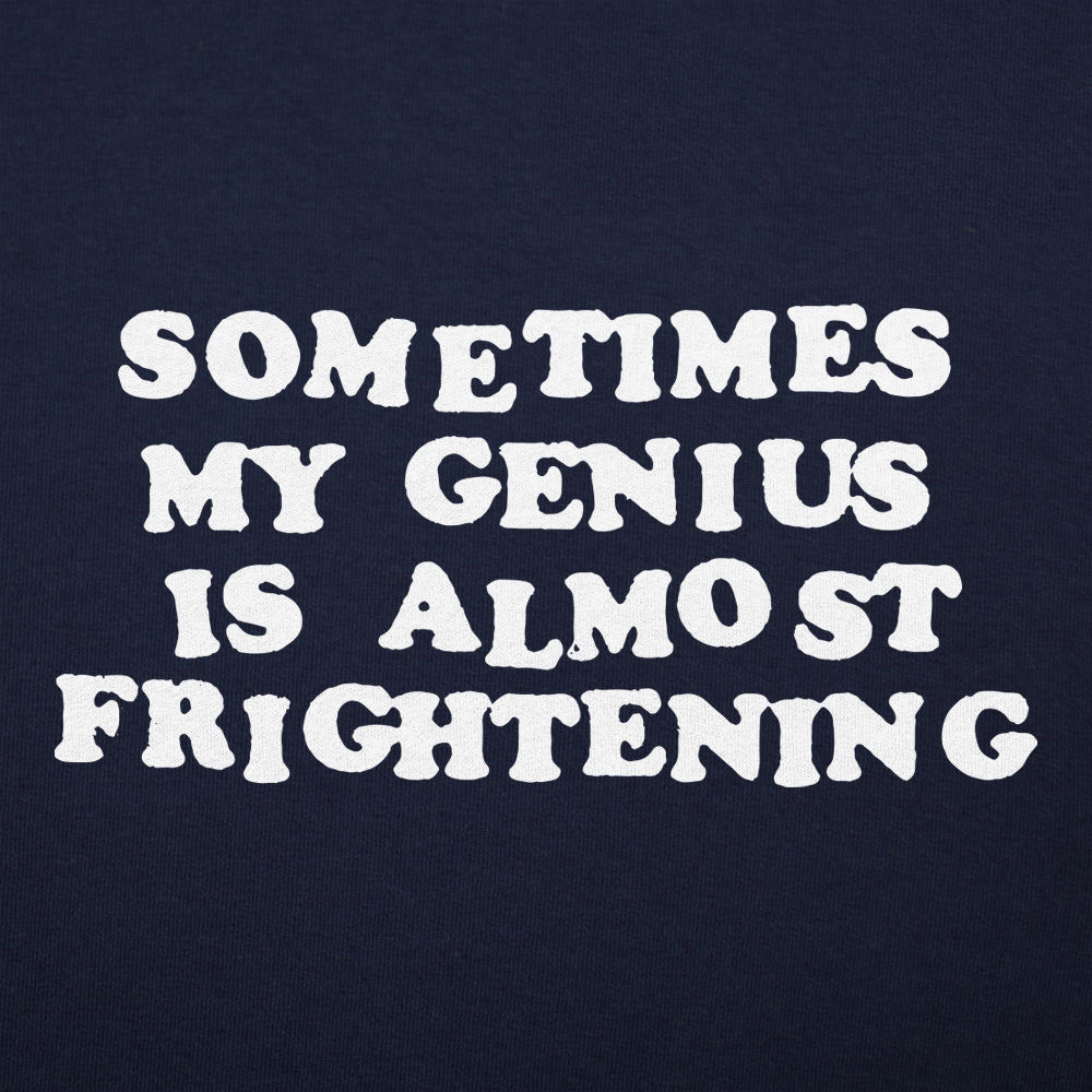 My Genius Is Frightening - 6DollarShirts