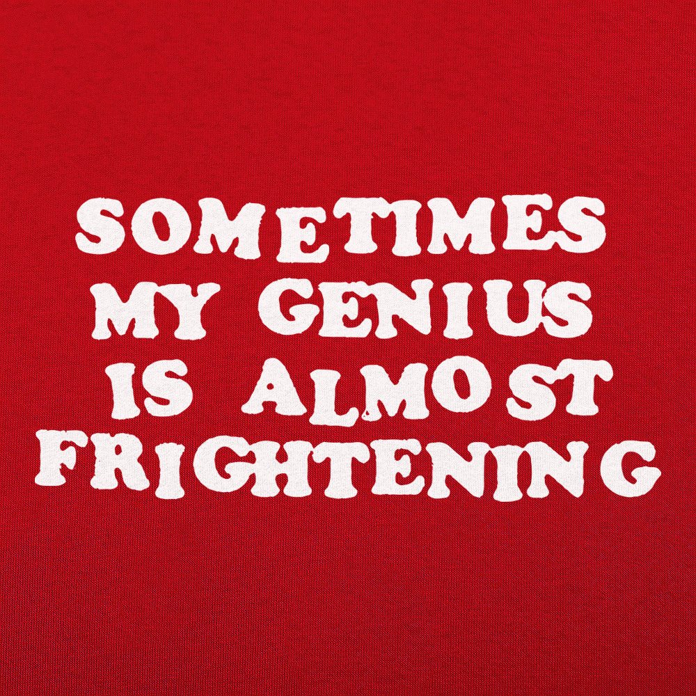 My Genius Is Frightening - 6DollarShirts