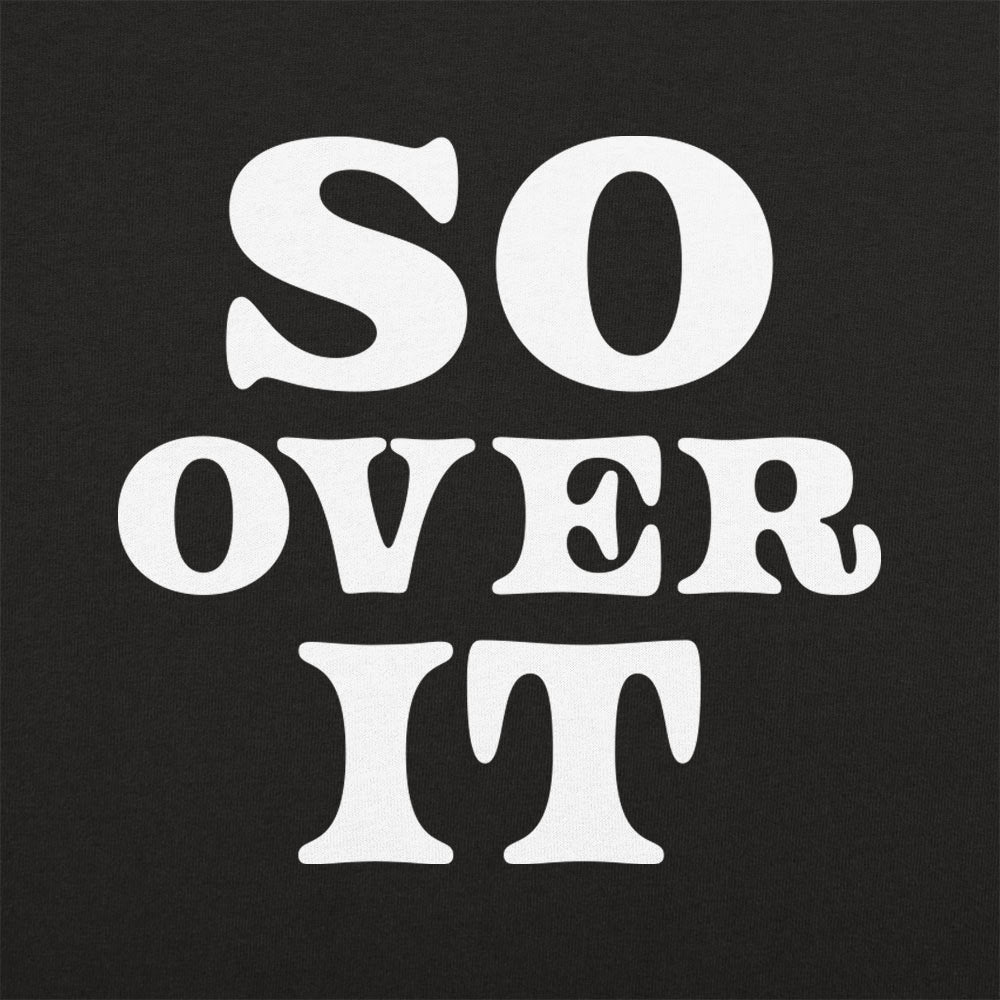 So Over It - 6DollarShirts