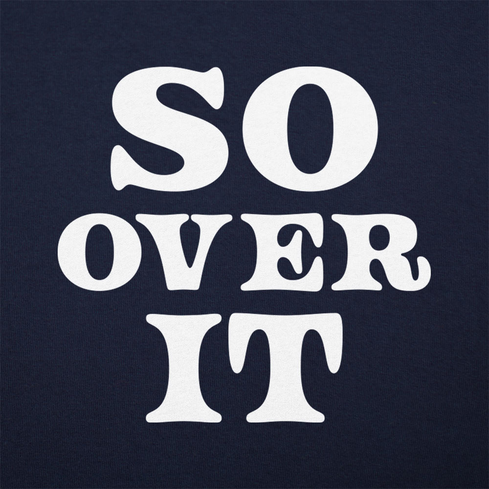 So Over It - 6DollarShirts