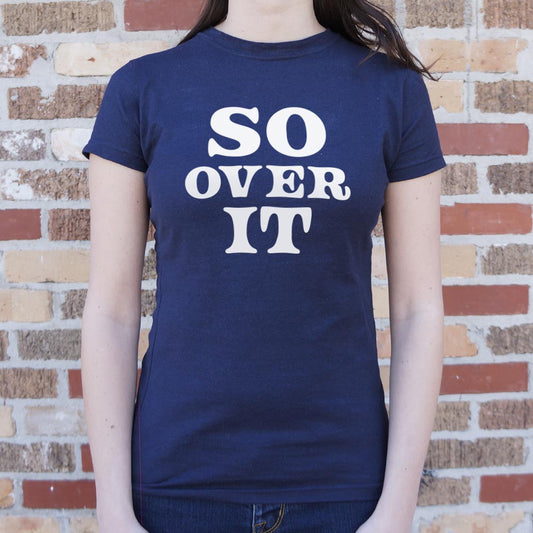 So Over It - 6DollarShirts
