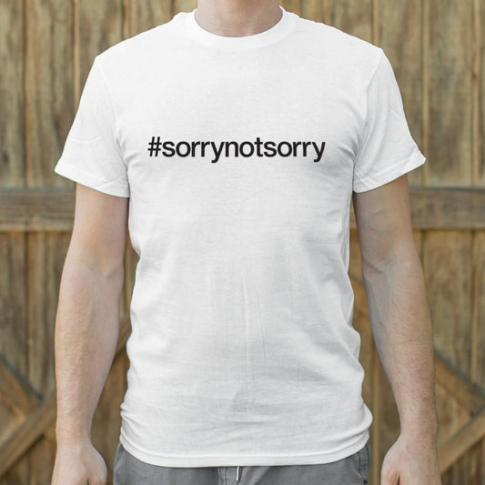 Sorry Not Sorry - 6DollarShirts