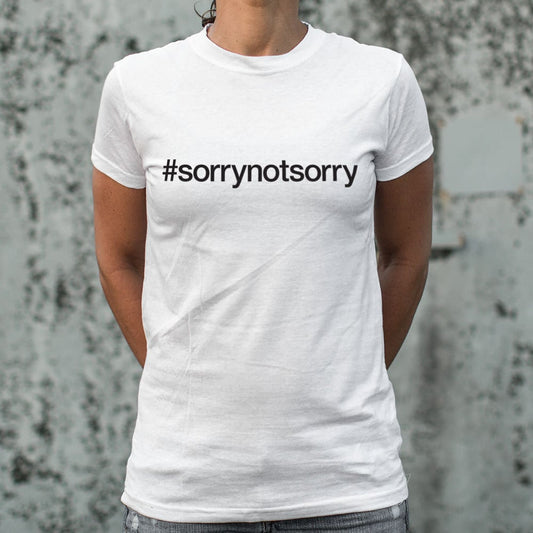 Sorry Not Sorry - 6DollarShirts