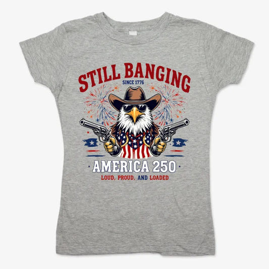 Still Banging America 250-Women's T-Shirt-Gray Granite