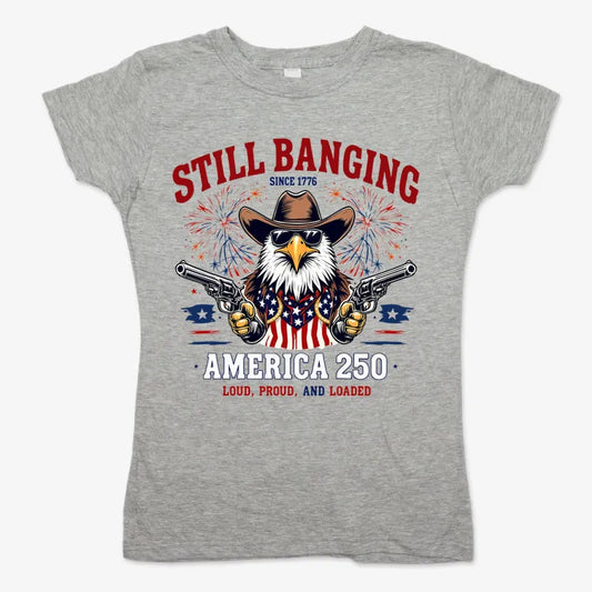 Still Banging America 250-Women's T-Shirt-Gray Granite