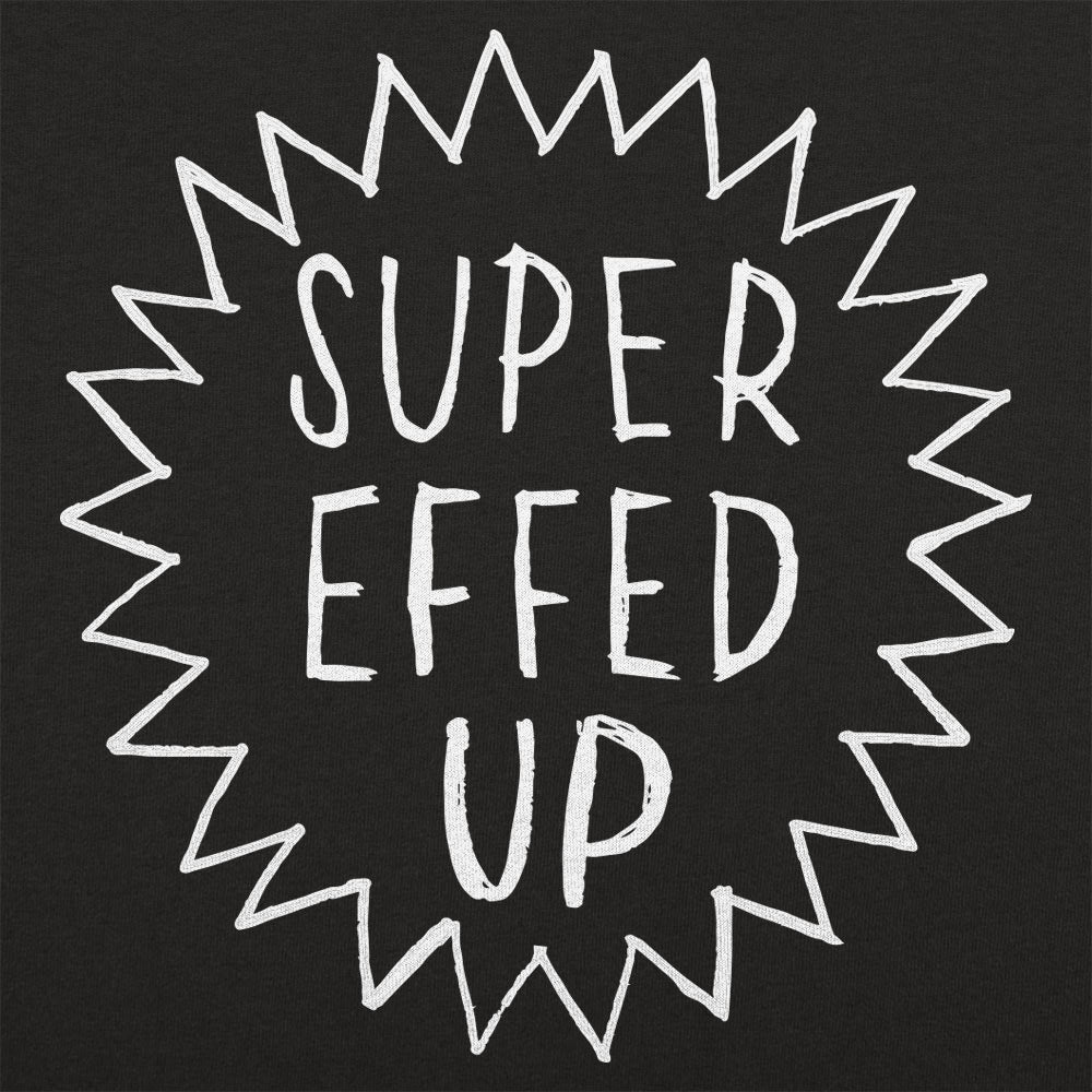 Super Effed Up - 6DollarShirts