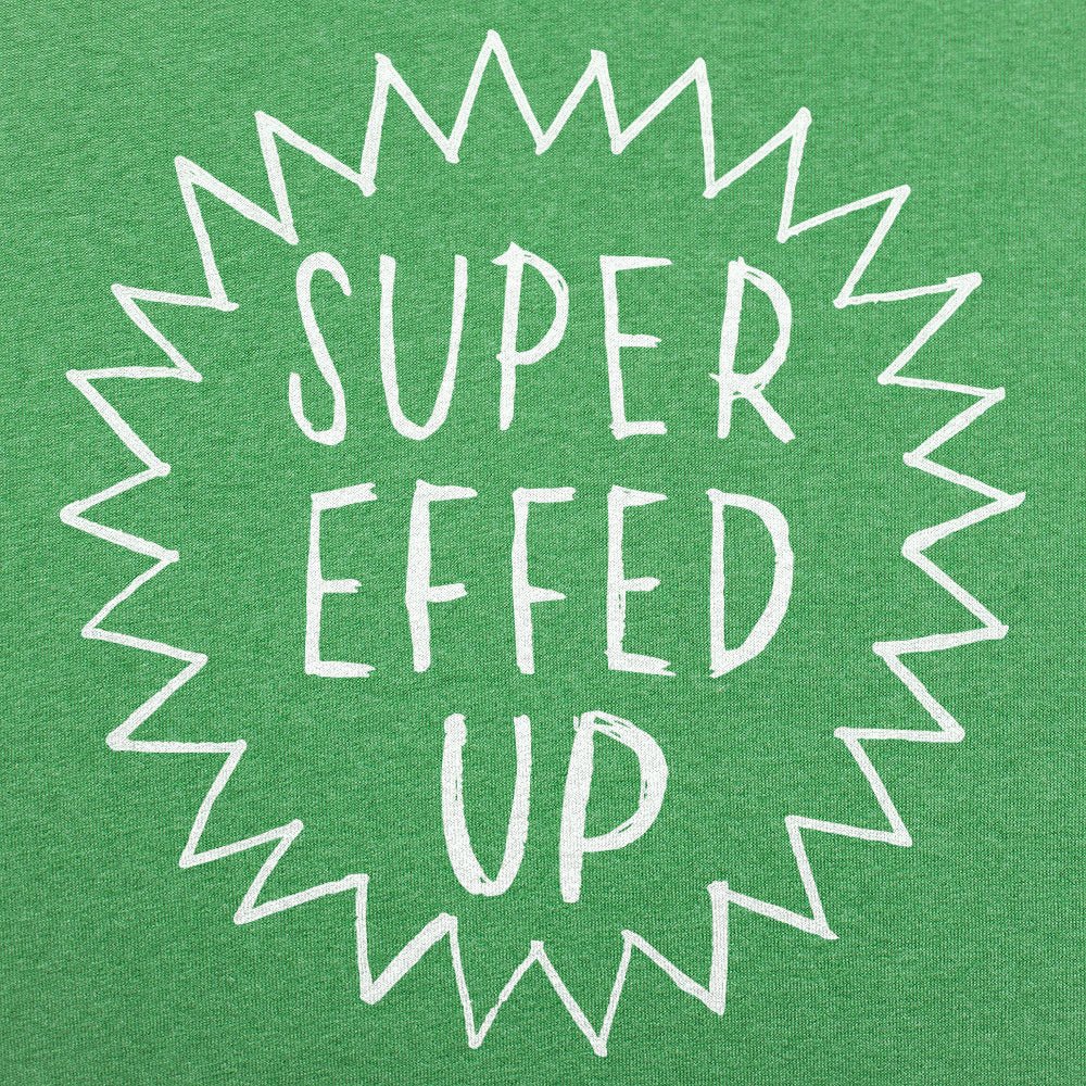 Super Effed Up - 6DollarShirts