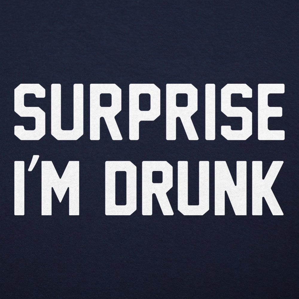Surprise I'm Drunk - 6DollarShirts