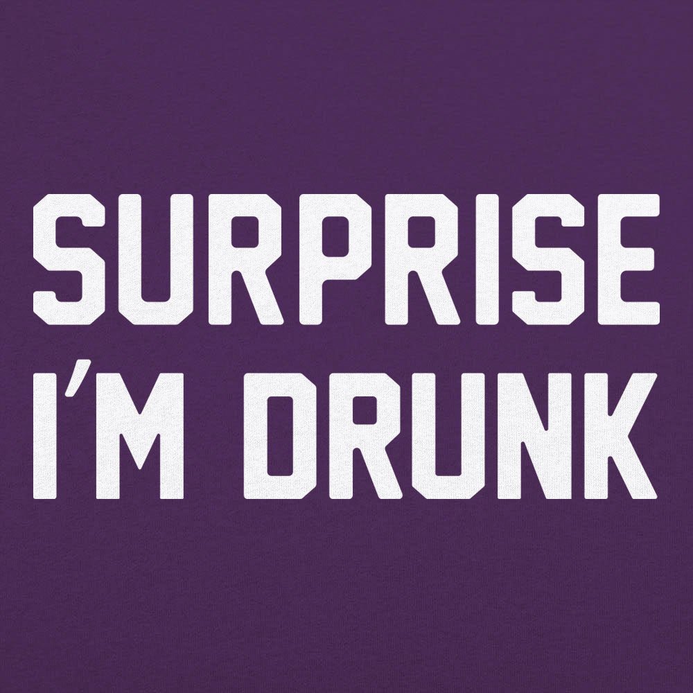 Surprise I'm Drunk - 6DollarShirts