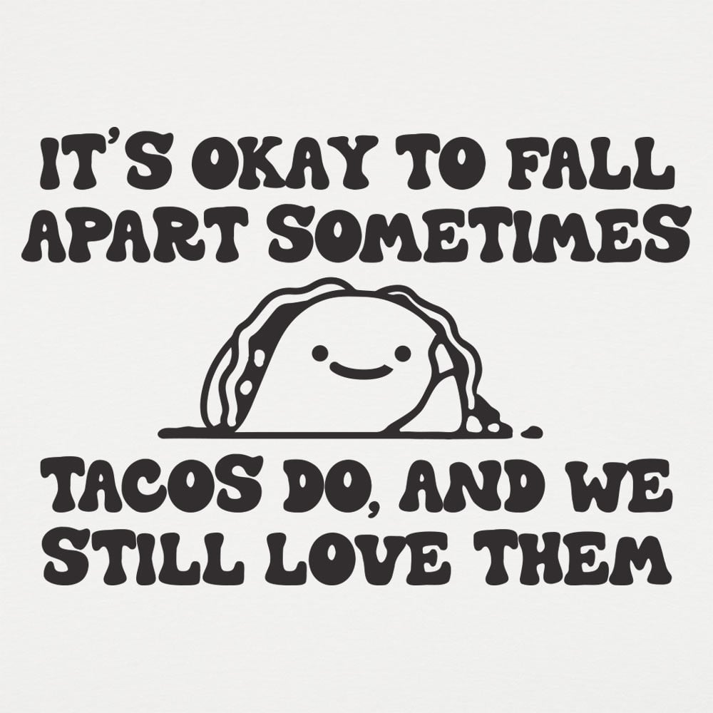 Tacos Fall Apart - 6DollarShirts