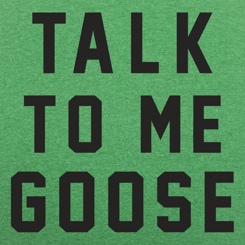 Talk To Me Goose - 6DollarShirts