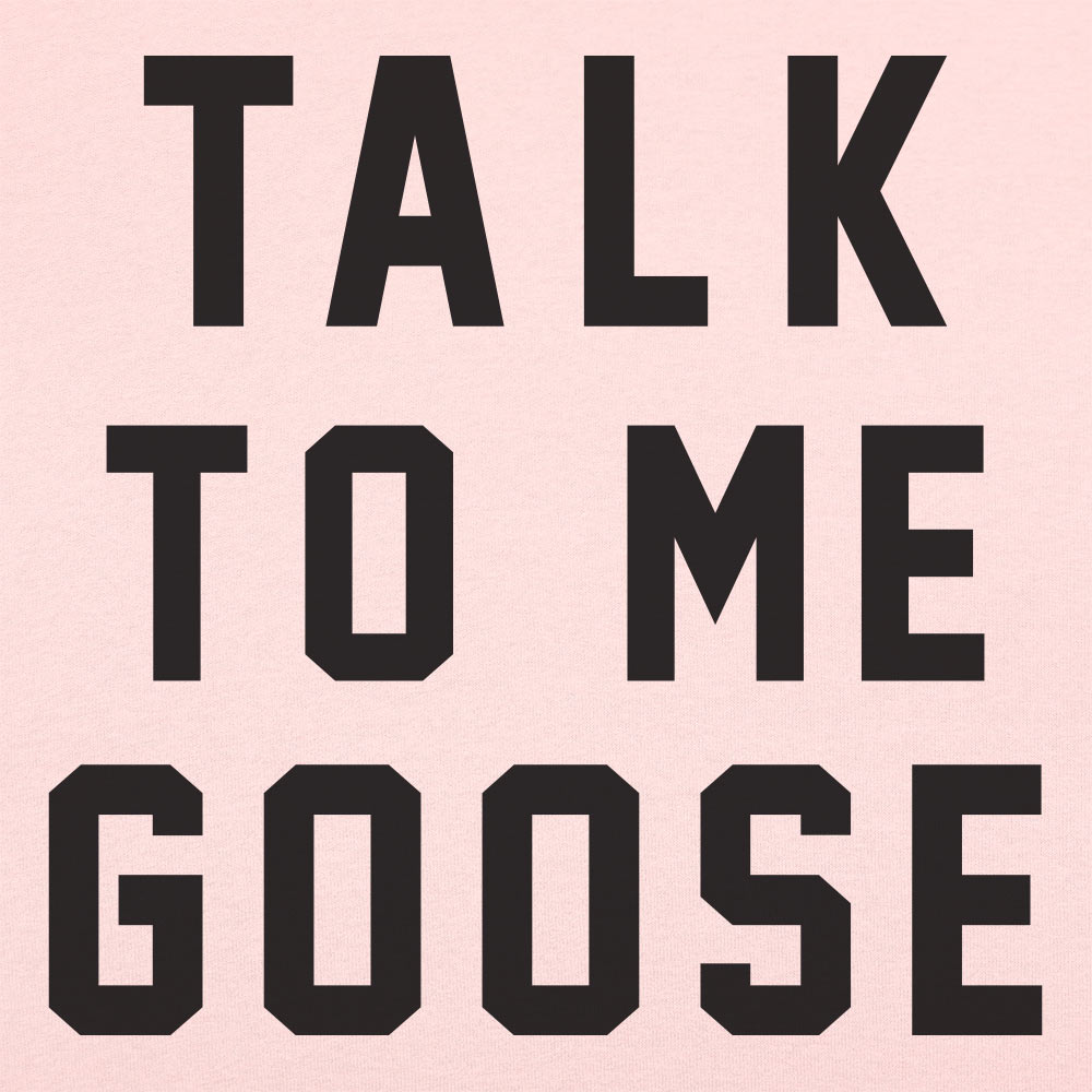 Talk To Me Goose - 6DollarShirts
