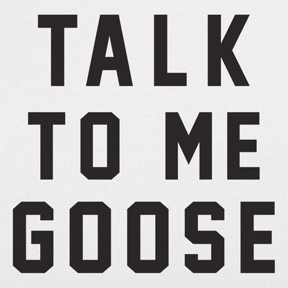 Talk To Me Goose - 6DollarShirts