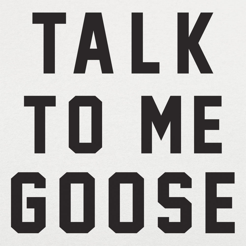 Talk To Me Goose - 6DollarShirts