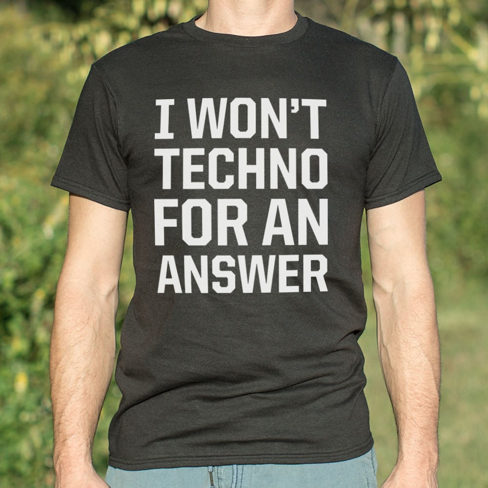 Techno For An Answer - 6DollarShirts