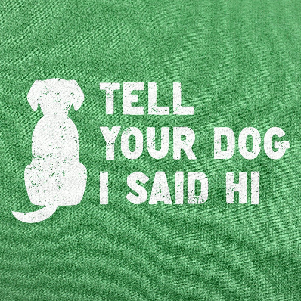 Tell Your Dog - 6DollarShirts