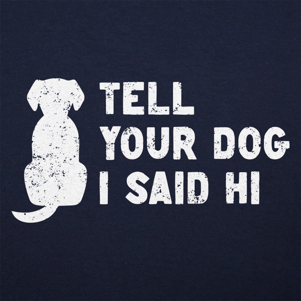 Tell Your Dog - 6DollarShirts