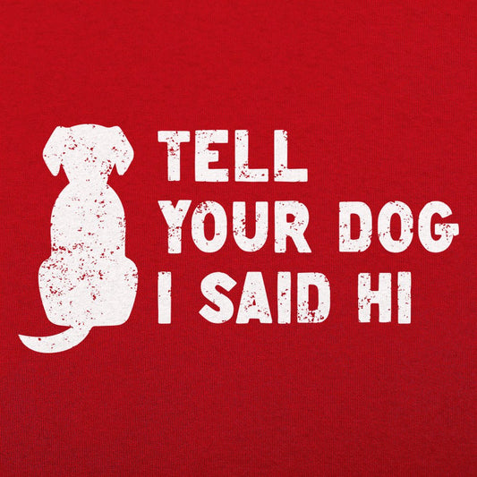 Tell Your Dog - 6DollarShirts