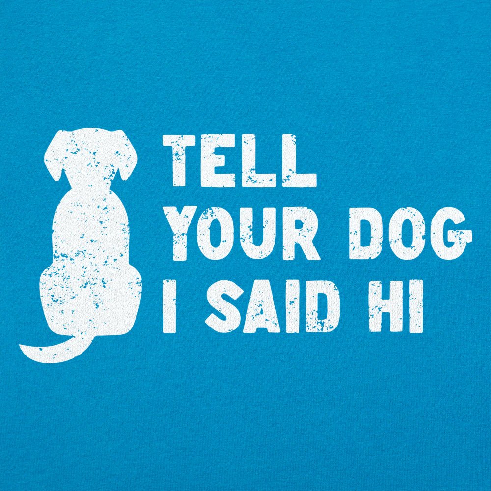 Tell Your Dog - 6DollarShirts