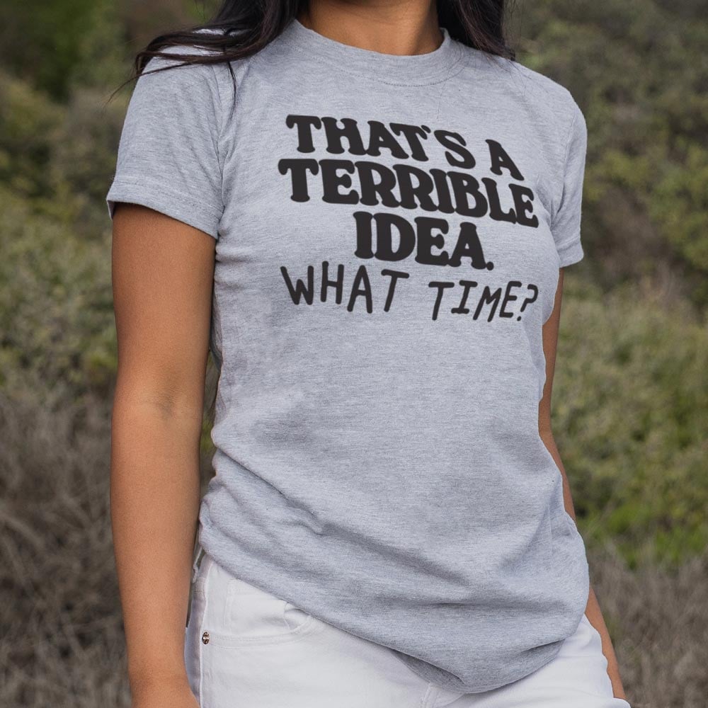 Terrible Idea - 6DollarShirts