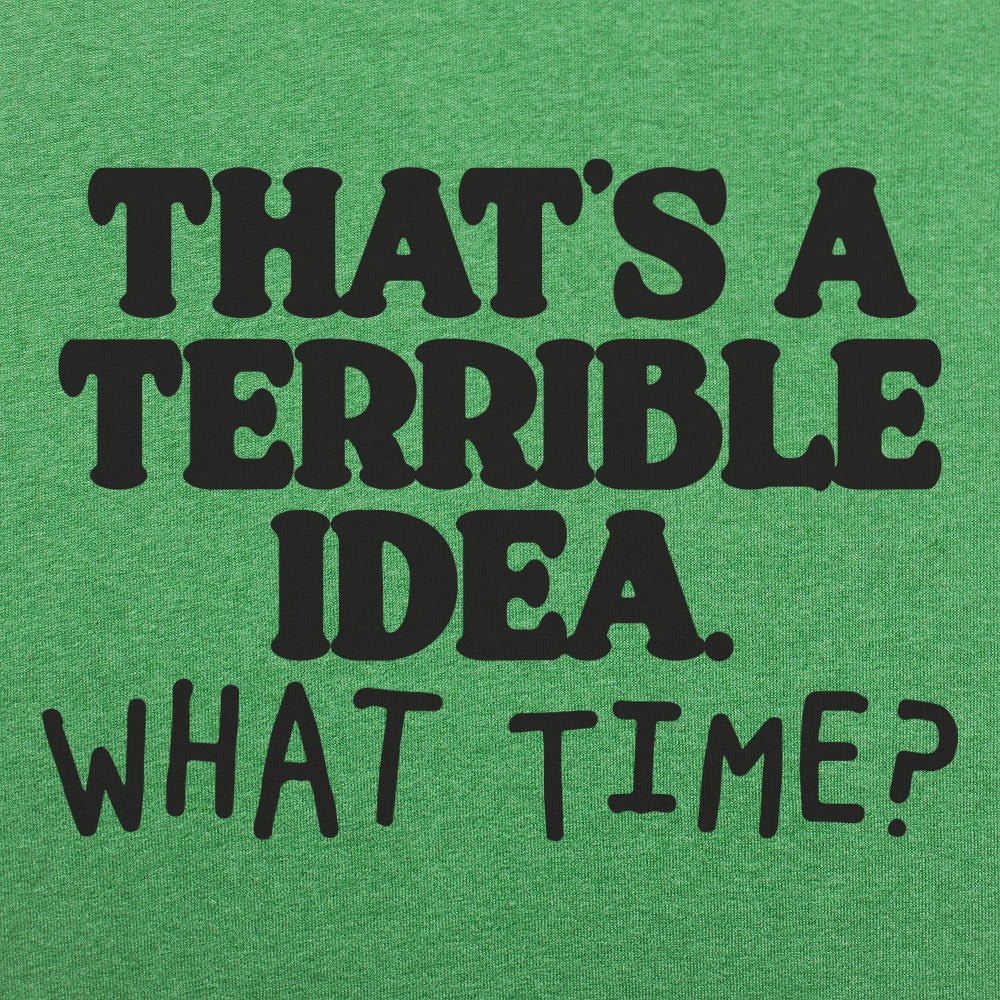 Terrible Idea - 6DollarShirts