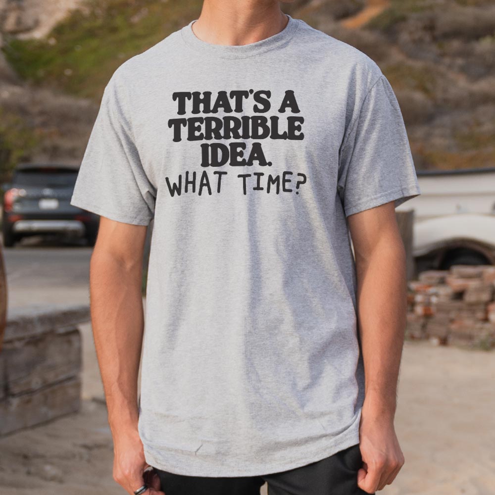 Terrible Idea - 6DollarShirts
