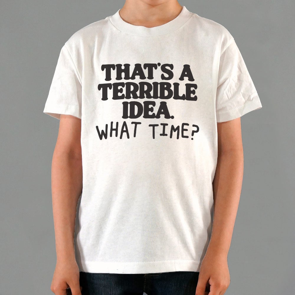 Terrible Idea - 6DollarShirts