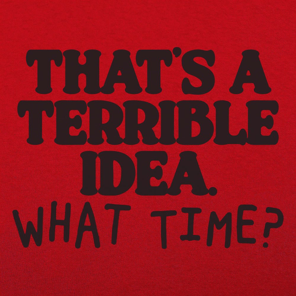 Terrible Idea - 6DollarShirts