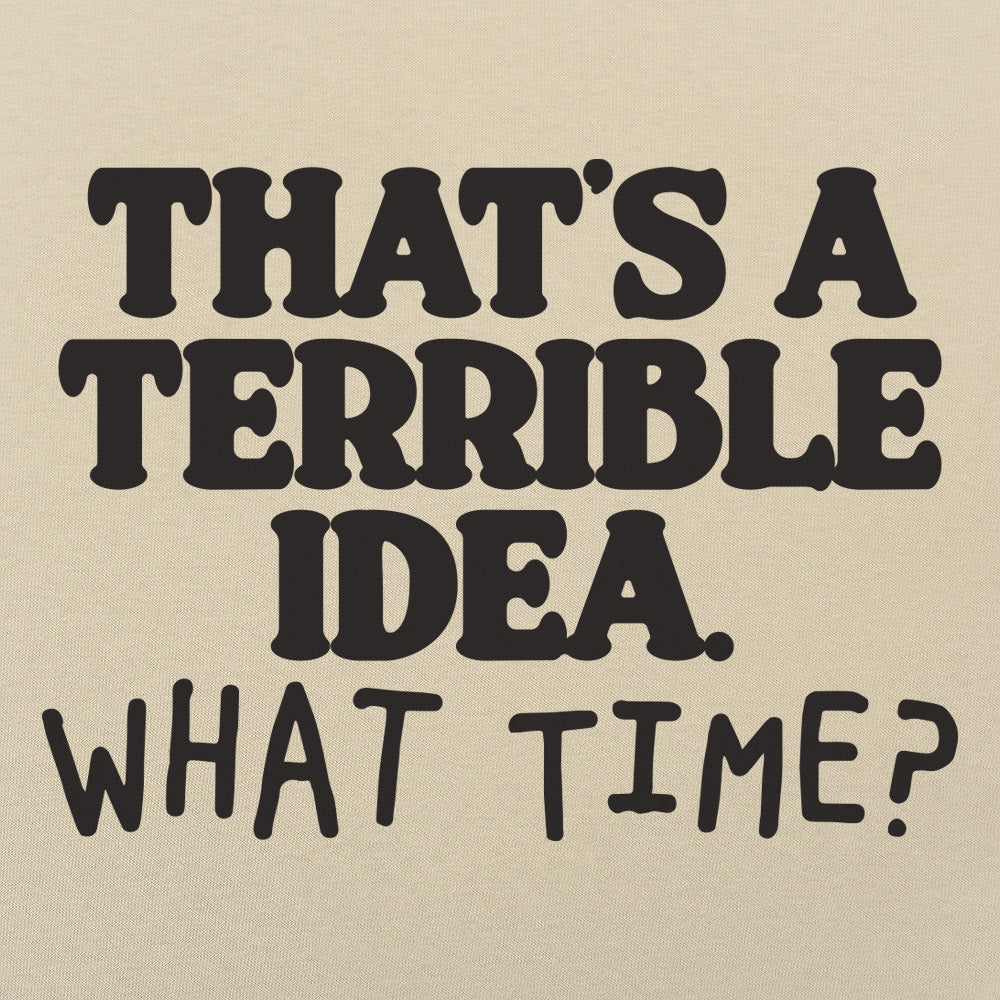 Terrible Idea - 6DollarShirts