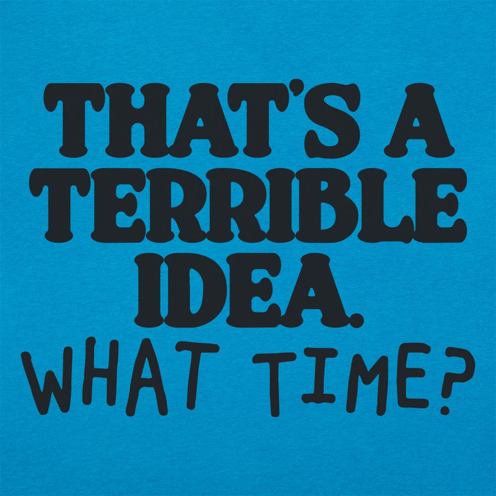 Terrible Idea - 6DollarShirts
