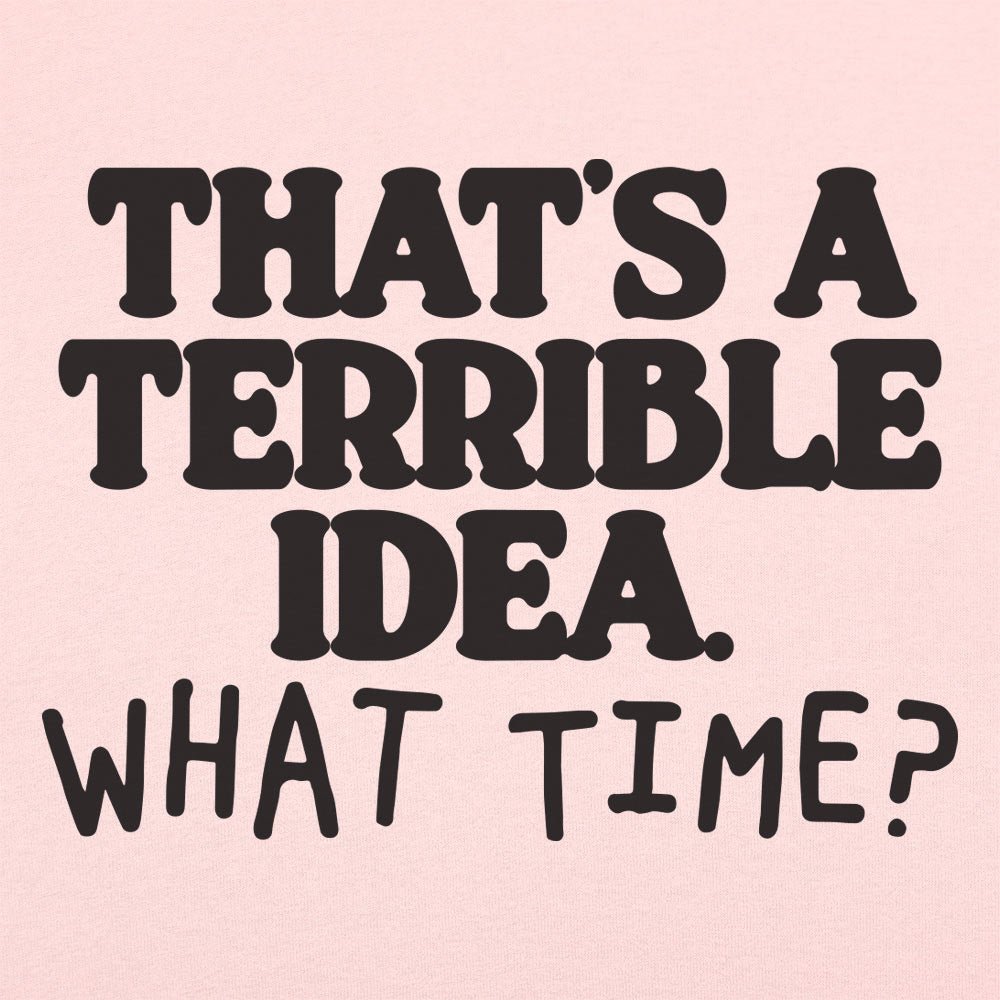 Terrible Idea - 6DollarShirts