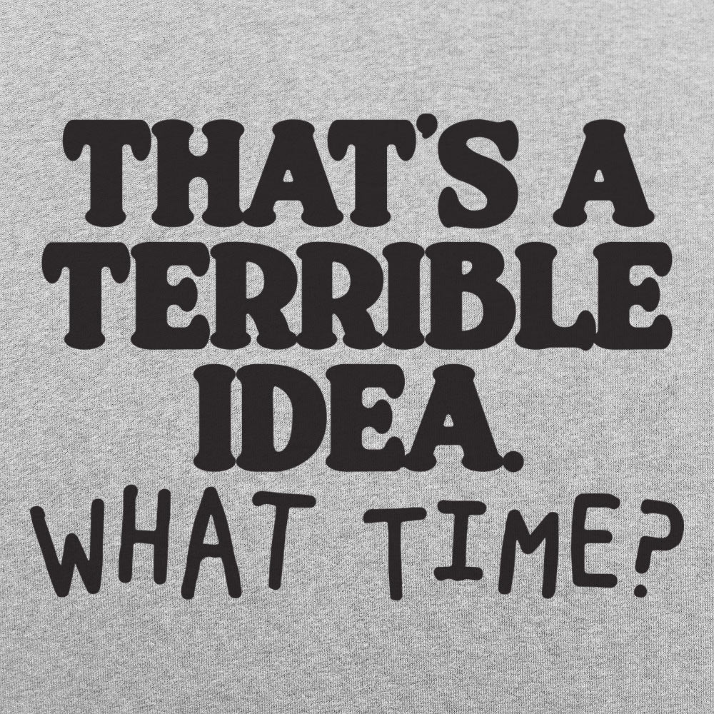Terrible Idea - 6DollarShirts