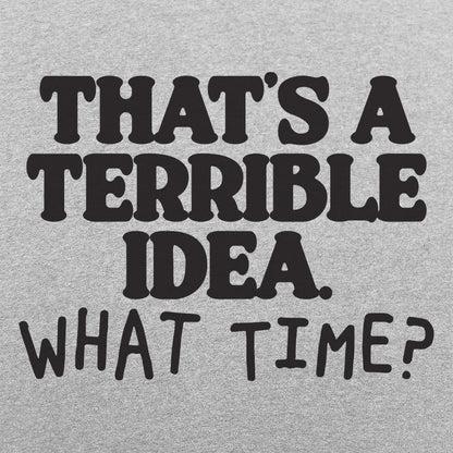 Terrible Idea - 6DollarShirts