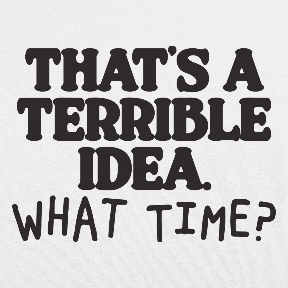 Terrible Idea - 6DollarShirts