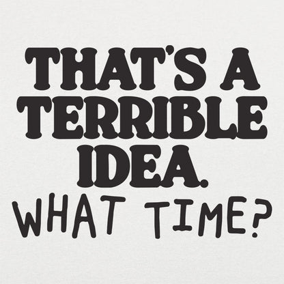 Terrible Idea - 6DollarShirts