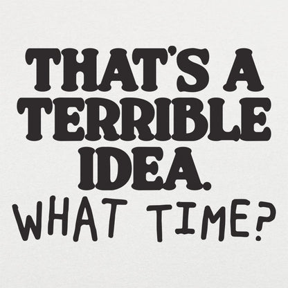 Terrible Idea - 6DollarShirts
