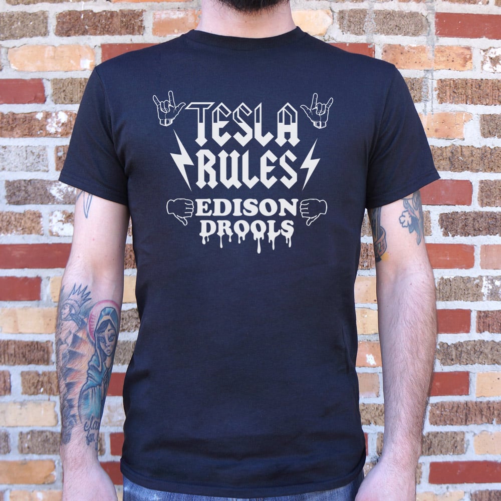 Tesla Rules Edison Drools - 6DollarShirts