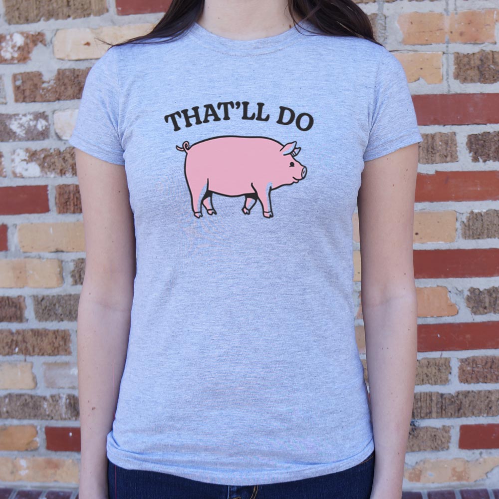 That'll Do Pig - 6DollarShirts