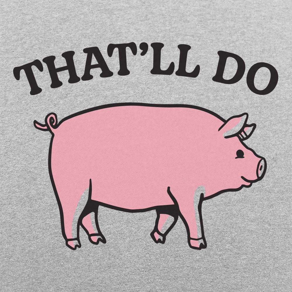 That'll Do Pig - 6DollarShirts