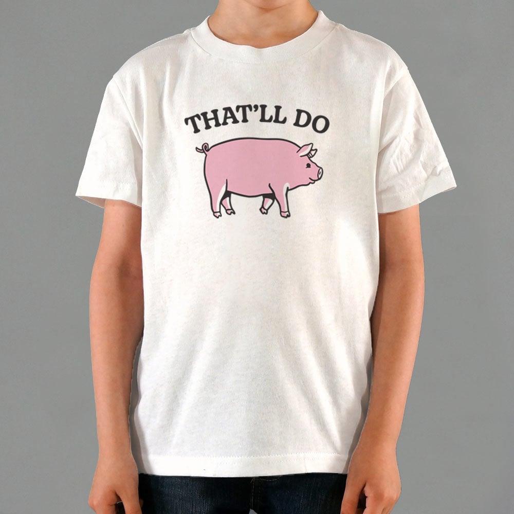 That'll Do Pig - 6DollarShirts