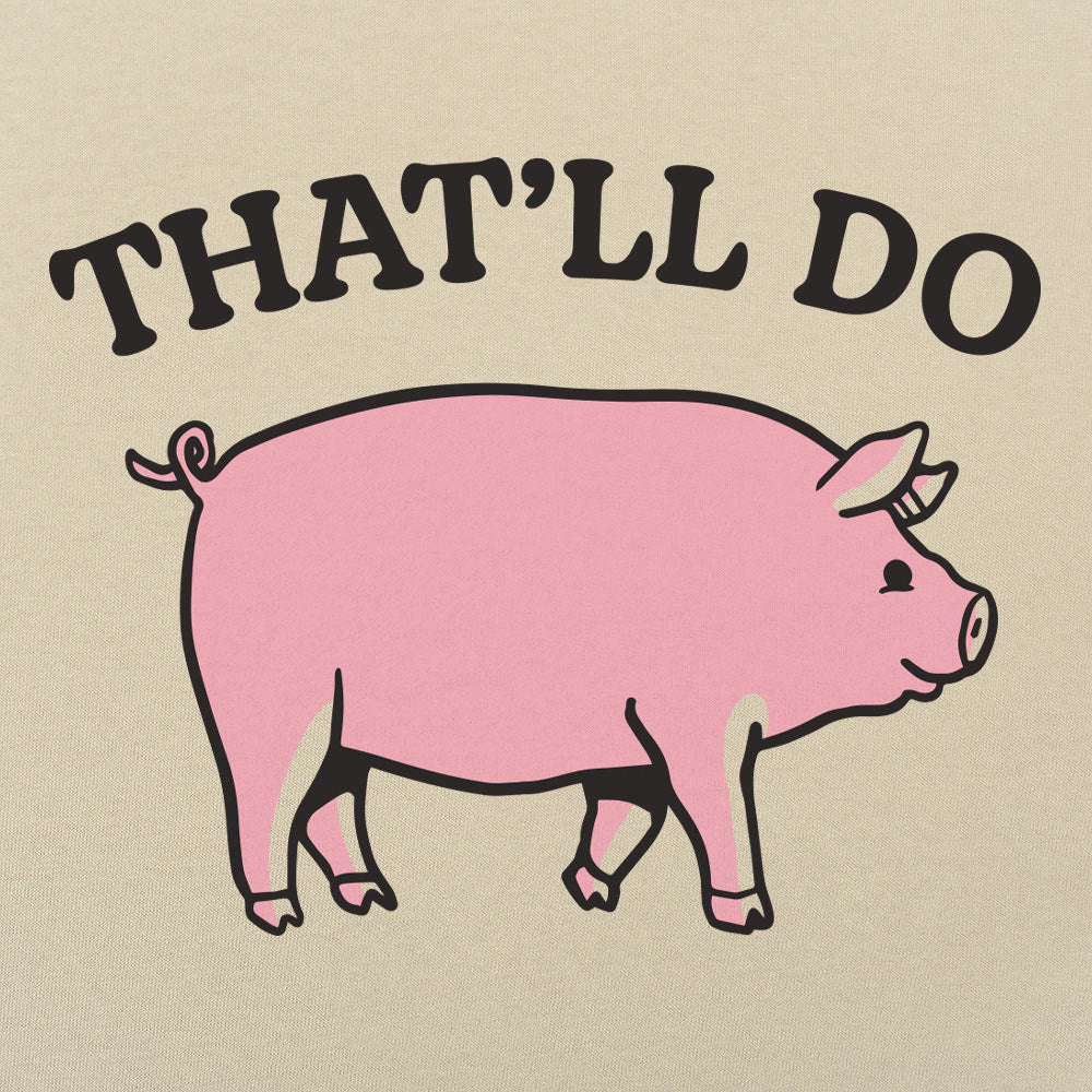 That'll Do Pig