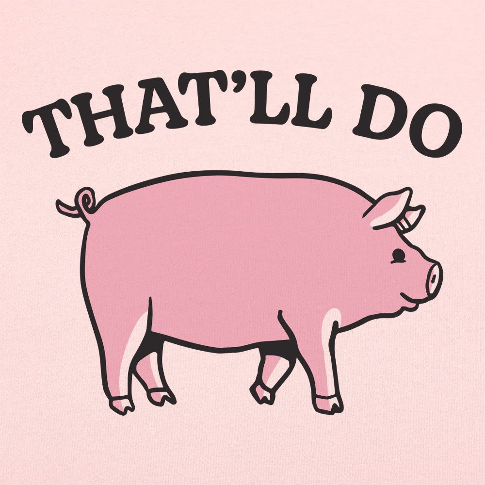 That'll Do Pig - 6DollarShirts