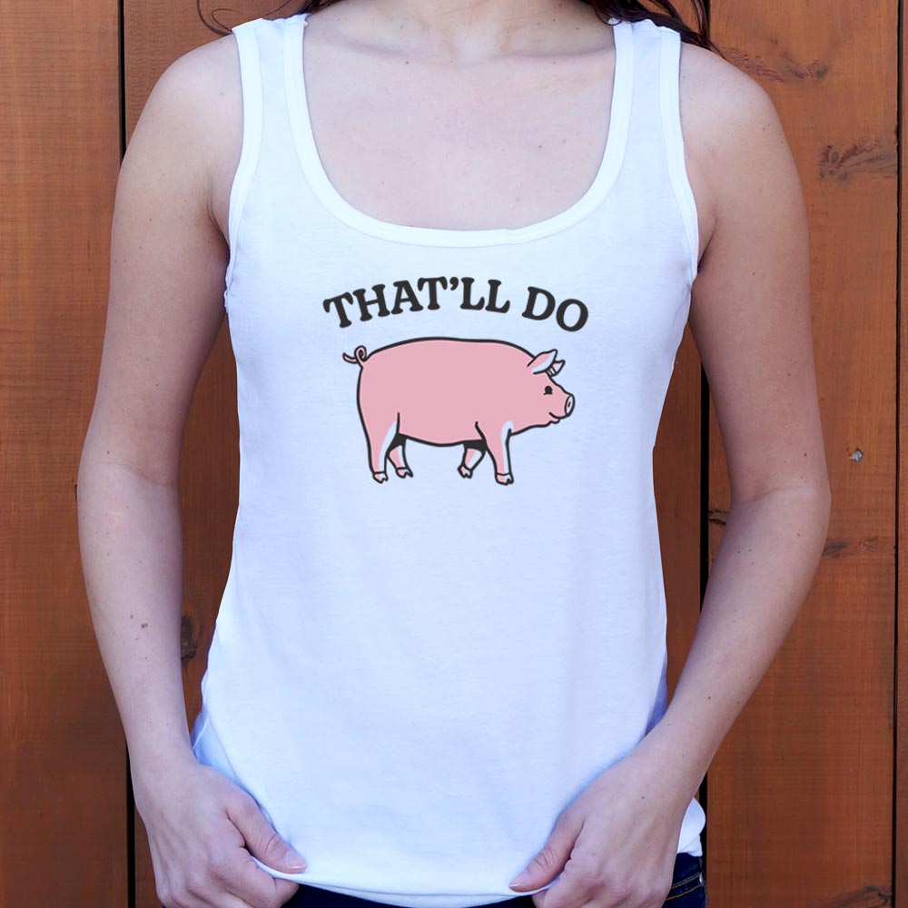 That'll Do Pig - 6DollarShirts
