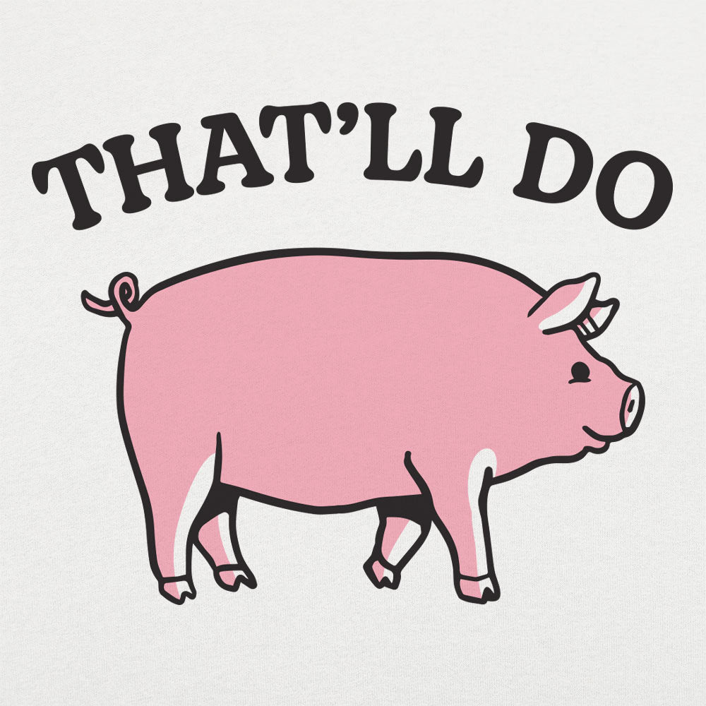 That'll Do Pig - 6DollarShirts