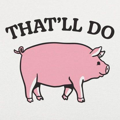 That'll Do Pig - 6DollarShirts