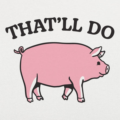 That'll Do Pig - 6DollarShirts