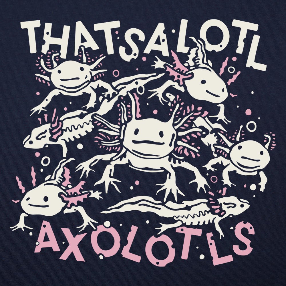 Thatsalotl Axolotls - 6DollarShirts