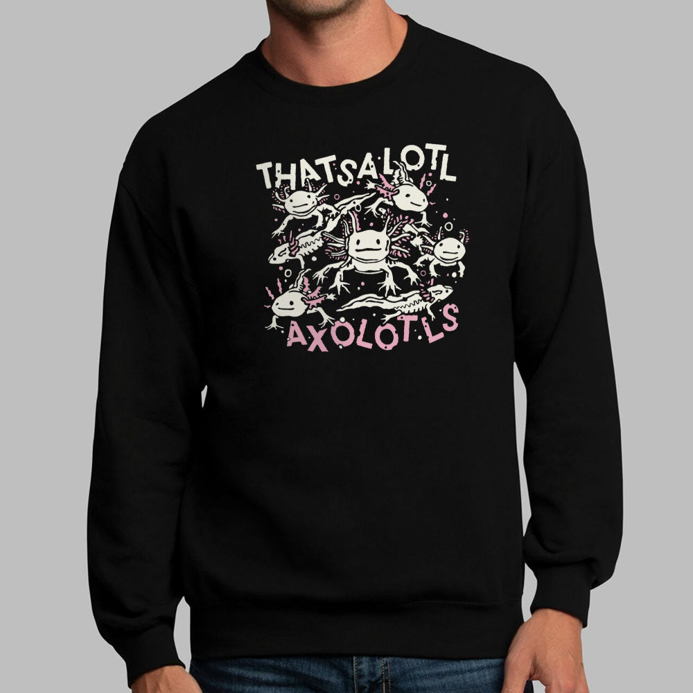 Thatsalotl Axolotls - 6DollarShirts