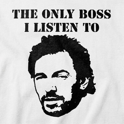 The Only Boss I Listen To detail